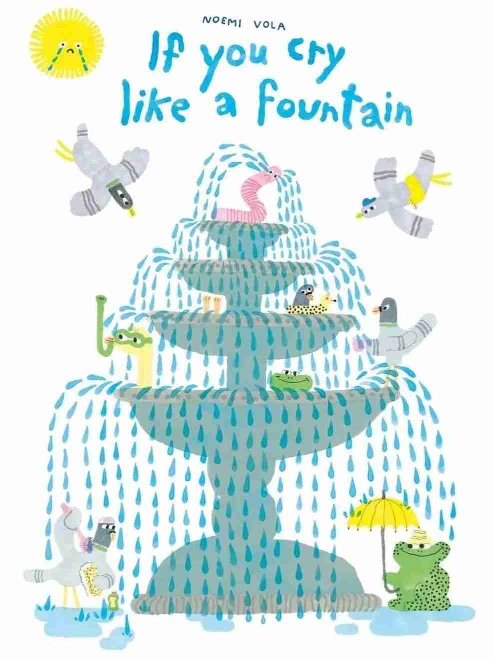 Cover of Noemi Vola's picture book If You Cry Like a Fountain, showing animals gathered around a tiered fountain of tears
